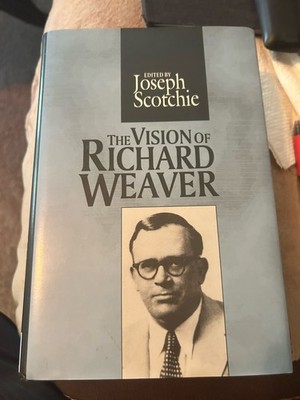 The Vision of Richard Weaver (The Library of Conservative Though