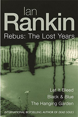 Ian Rankin: Drei großartige Romane: Die verlorenen Jahre: Lass es bluten,... - Rankin, Ian