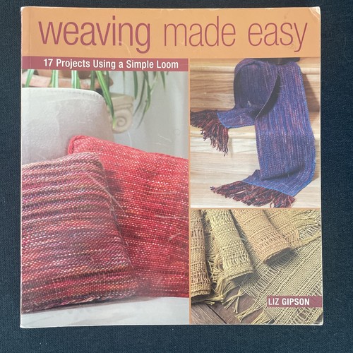 Weaving Made Easy  Book 17 Weaving Projects  By Liz Gipson