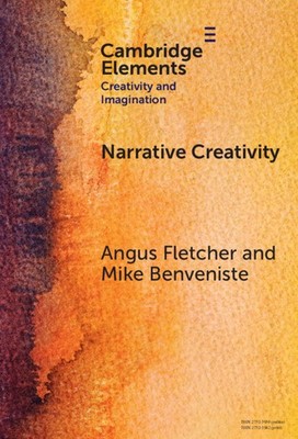 Narrative Creativity An Introduction to How and Why Fletcher Benveniste Hardback