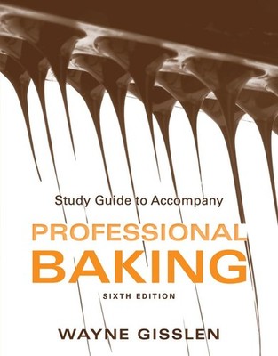 Study Guide to accompany Professional Baking, 6e - paperback Gisslen, Wayne