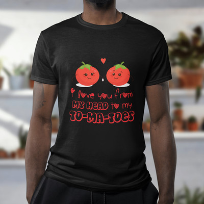 I LOVE YOU FROM MY HEAD TO MY TOMATOES | Lustige Neuheit T-Shirt | Süß Humorvoll Top