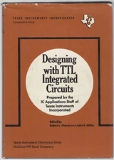DESIGNING WITH TTL INTEGRATED CIRCUITS (TEXAS INSTRUMENTS - Hardcover **Mint**