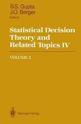 Statistical Decision Theory and Related Topics IV: Volume 2 by Shanti S. Gupta (