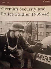 Osprey Warrior 61: German Security and Police Soldier 1939-45 by Gordon W.