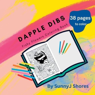 Dapple Dibs: Fischige Blumen Malbuch von Sunnyj Shores [Taschenbuch]