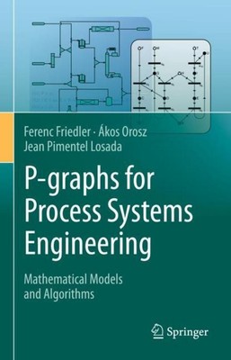 P-graphs for Process Systems Engineering Ferenc Friedler