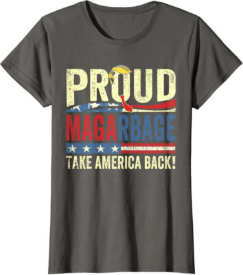 Proud MAGA Garbage Tee Proud To Be Garbage Trump Gift Ladies' Crewneck T-Shirt