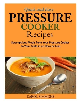 #ad QUICK AND EASY PRESSURE COOKER RECIPES: SCRUMPTIOUS MEALS By Carol Simmons *NEW* $13.75