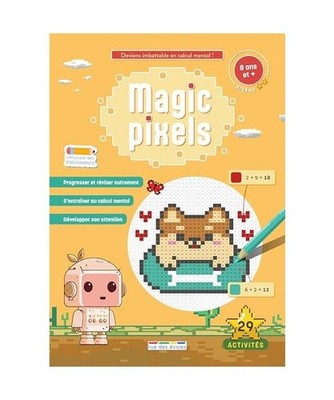 Magic pixels - Niveau 2, 8 ans et plus: Deviens imbattable en calcul mental grâ