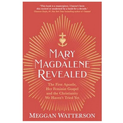 Mary Magdalene Revealed Paperback   The First Apostle & Her Lost Gospel