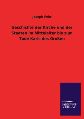 Fehr - Geschichte der Kirche und der Staaten im Mittelalter bis zum To - X555z