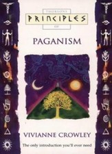 Paganism: The only introduction you'll ever need (Principles of)-Vivianne Crowl