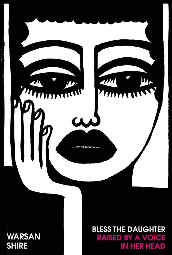 Bless The Daughter Raised By A Voice In Her Head | Warsan Shire | 2022