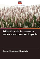 Aminu Mohammed Kwajaffa | SéLection De La Canne à Sucre Exotique Au Nigeria