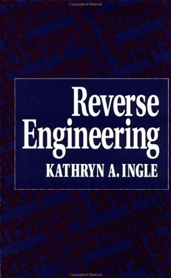 REVERSE ENGINEERING By Kathryn A. Ingle - Hardcover *Excellent Condition*