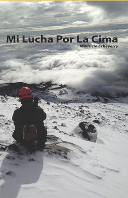 Mi Lucha Por La Cima by Mauricio Echeverry (Spanish) Paperback Book