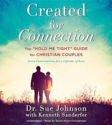 Created for Connection: The ''Hold Me Tight'' Guide for Christian Couples [Audio]
