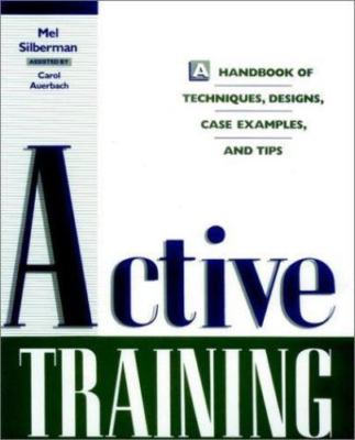 Active Training: A Handbook of Techniques, Designs, Case Examples, and Tips