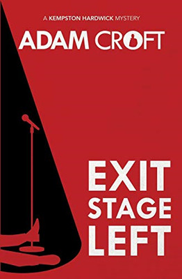 Exit Stage Left: 1 (Kempston Hardwick Mysteries) - Croft, Adam