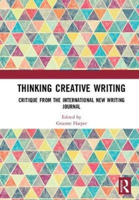 Thinking Creative Writing: Critique from the international New Writing journal