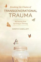 Breaking The Chains Of Transgenerational Trauma Dorothy Husen Taschenbuch 2020