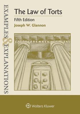 Examples and Explanations Ser.: Law of Torts : Examples and Explanations by...