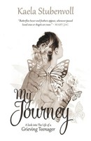 My Journey | A Look Into The Life Of A Grieving Teenager | Kaela Stubenvoll