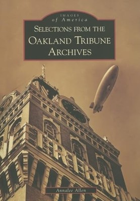 Selections from the Oakland Tribune Archives by Annalee Allen (2006, Perfect)