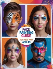 Face Painting Ideas for Kids, Teens & Adults: Easy Step-by-Step Designs for ...