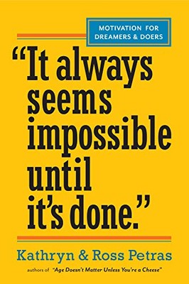 It Always Seems Impossible Until Its Done: Motivation for Dreamers & Doers