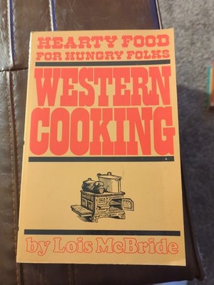 Western Cooking Hearty Food for Hungry Folks Lois McBride 1976 vintage book cook
