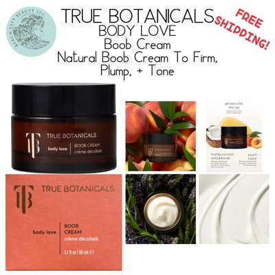 TRUE BOTANICALS Body Love Boob Cream Natural Boob Cream To Firm, Plump, + Tone