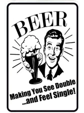 Beer Making you feel single  sign Metal funny man cave house decor N920