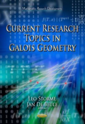 Current Research Topics in Galois Geometry: Mathematics Research