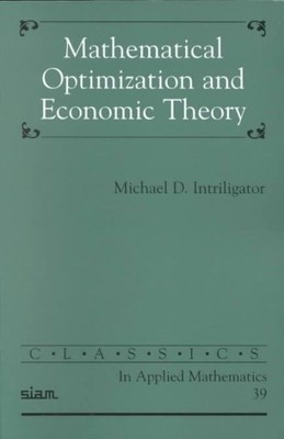 Mathematical Optimization and Economic Theory, Paperback by Intriligator, Mic...