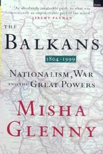Balkans 1804-1999: Nationalism, War and the Great ... by Glenny, Misha Paperback