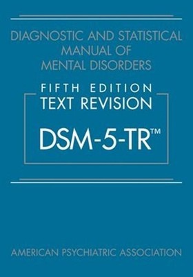 Diagnostic and Statistical Manual of Mental Disorders, Fifth Edition, Text Revis