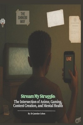 Stream My Struggle: The Intersection of Anime, Gaming, Content Creation, and Men