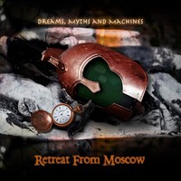 Retreat From Moscow - Dreams, Myths And Machines (Neu)°