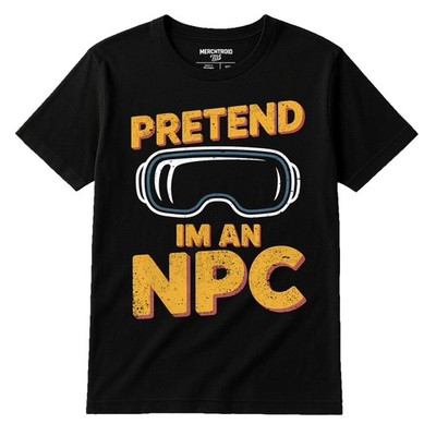 Virtual Reality T-Shirt - ''Pretend Im an Npc'' Graphic Tee