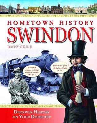 Hometown History Swindon, Mark Child, Used; Very Good Book