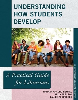 Understanding How Students Develop: A Practical Guide for Librarians