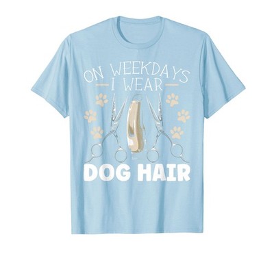 Funny Dog Groomer Tee: ''On Weekdays I Wear Dog Hair,'' Men's 3XL Baby Blue