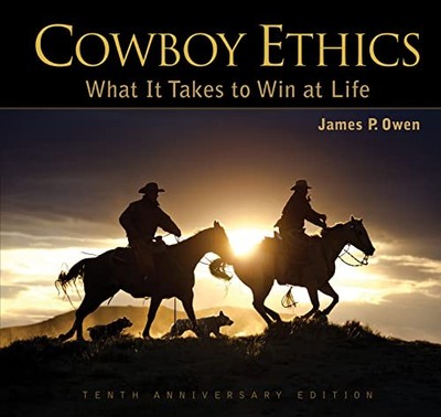 Cowboy Ethics: What It Takes to Win at Life - Hardcover By Owen, James P. - GOOD