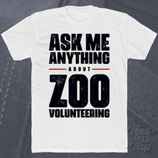 ASK ME ANYTHING ABOUT ZOO VOLUNTEERING T-SHIRT animals conservation wildlife