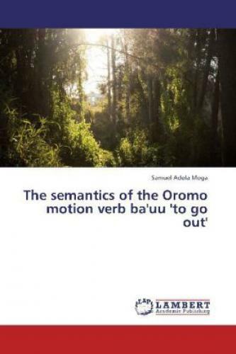 Thumbnail - The Semantics Of The Oromo Motion Verb Ba'uu 'to Go Out' 2031