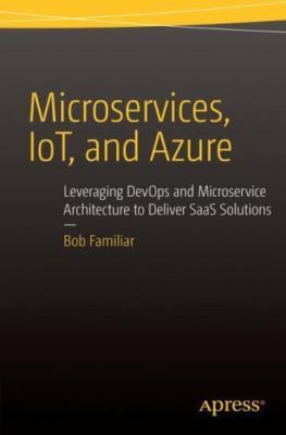 Microservices, Iot and Azure: Leveraging Devops and Microservice Architecture...