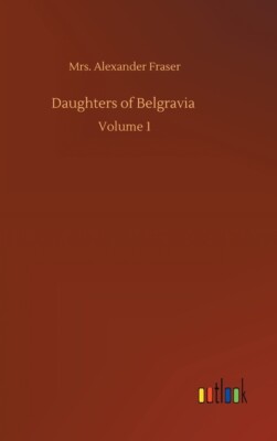Daughters Of Belgravia: Volume 1