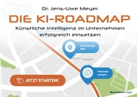 Die Ki-Roadmap | KüNstliche Intelligenz Im Unternehmen Erfolgreich Einsetzen